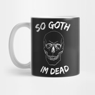 So Goth Im Dead Mug